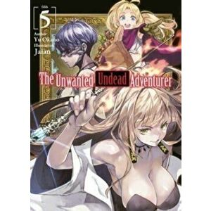 The Unwanted Undead Adventurer (Light Novel): Volume 5, Paperback - Yu Okano imagine