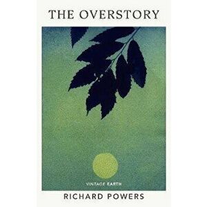 The Overstory. A novel from the Vintage Earth collection, Paperback - Richard Powers imagine