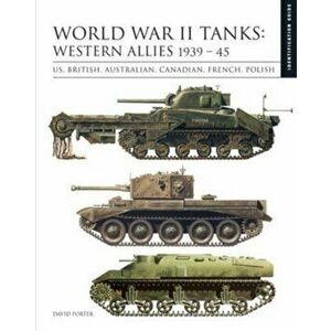 World War II Tanks: Western Allies 1939-45. Identification Guide, Hardback - David Porter imagine