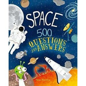 Space: 500 Questions and Answers, Hardback - Anne Rooney imagine