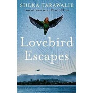 Lovebird Escapes. Love of Power versus Power of Love, Paperback - Sheka Tarawalie imagine