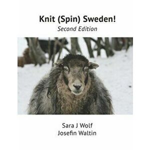 Knit (Spin) Sweden!. Second Edition, Paperback - Josefin Waltin imagine