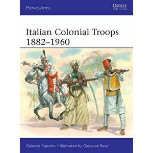 Italian Colonial Troops 1882-1960, Paperback - Gabriele Esposito imagine