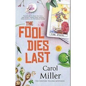The Fool Dies Last. Main, Paperback - Carol Miller imagine