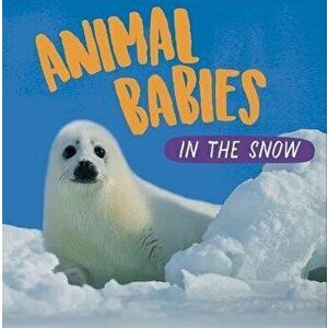 Animal Babies: In the Snow, Paperback - Sarah Ridley imagine