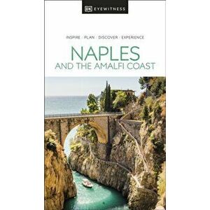 DK Eyewitness Naples and the Amalfi Coast, Paperback - DK Eyewitness imagine
