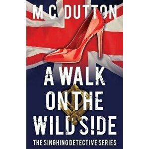 A Walk on the Wild Side, Paperback - M C Dutton imagine