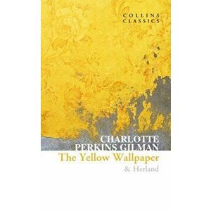 The Yellow Wallpaper & Herland, Paperback - Charlotte Perkins Gilman imagine