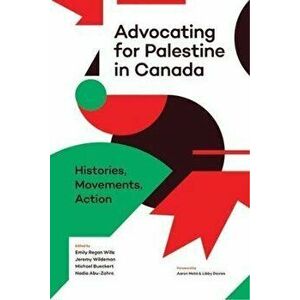 Advocating for Palestine in Canada. Histories, Movements, Action, Paperback - *** imagine