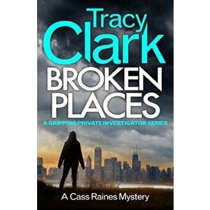 Broken Places. A gripping private investigator series, Paperback - Tracy Clark imagine