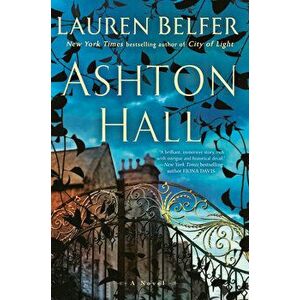 Ashton Hall. A Novel, Hardback - Lauren Belfer imagine