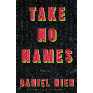 Take No Names. A Novel, Hardback - Daniel Nieh imagine