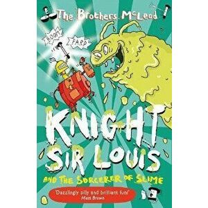 Knight Sir Louis and the Sorcerer of Slime, Paperback - The Brothers McLeod imagine