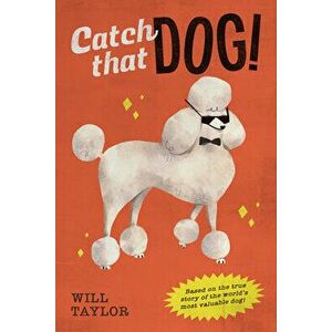 Catch that Dog!, Hardback - Will Taylor imagine