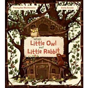When Little Owl Met Little Rabbit, Hardback - Przemyslaw Wechterowicz imagine