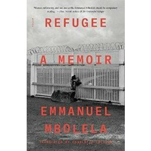 Refugee. A Memoir, Paperback - Emmanuel Mbolela imagine