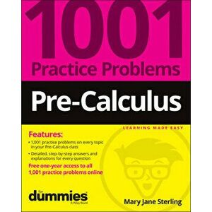 Pre-Calculus: 1001 Practice Problems For Dummies (+ Free Online Practice), Paperback - MJ Sterling imagine