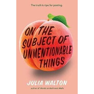 On the Subject of Unmentionable Things, Hardback - Julia Walton imagine