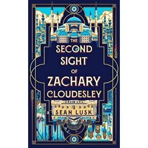 The Second Sight of Zachary Cloudesley, Paperback - Sean Lusk imagine