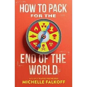 How to Pack for the End of the World, Paperback - Michelle Falkoff imagine