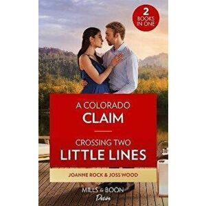 A Colorado Claim / Crossing Two Little Lines. A Colorado Claim (Return to Catamount) / Crossing Two Little Lines, Paperback - Joss Wood imagine