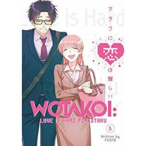 Wotakoi: Love Is Hard for Otaku 6, Paperback - Fujita imagine