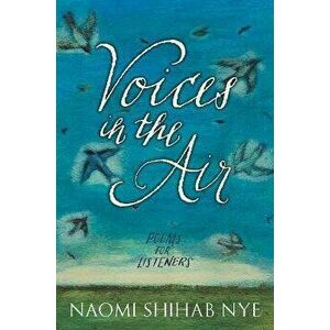 Voices in the Air. Poems for Listeners, Paperback - Naomi Shihab Nye imagine