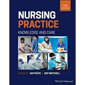Nursing Practice - Knowledge and Care 3rd Edition, Paperback - I Peate imagine