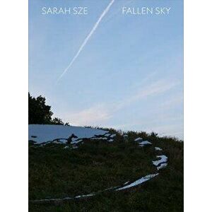 Sarah Sze: Fallen Sky, Hardback - *** imagine