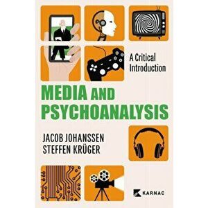 Media and Psychoanalysis. A Critical Introduction, Paperback - Dr Steffen, PhD Kruger imagine