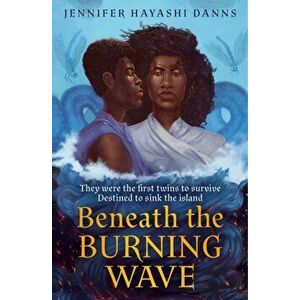 Beneath the Burning Wave, Paperback - Jennifer Hayashi Danns imagine
