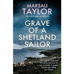 Grave of a Shetland Sailor. The Shetland Sailing Mysteries, Paperback - Marsali Taylor imagine