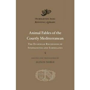 Animal Fables of the Courtly Mediterranean. The Eugenian Recension of Stephanites and Ichnelates, Hardback - *** imagine