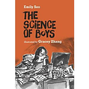 The Science Of Boys, Paperback - Emily Seo imagine