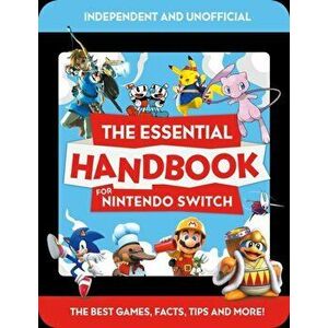 The Essential Handbook for Nintendo Switch (Independent & Unofficial), Paperback - Mortimer Children's Books imagine