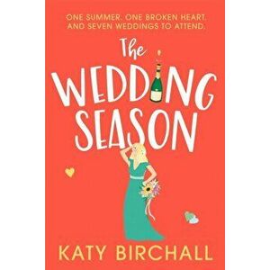 The Wedding Season. the feel-good romantic comedy of the year!, Paperback - Katy Birchall imagine