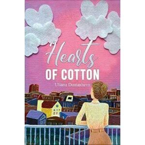 Hearts of Cotton, Paperback - Uliana Domasheva imagine