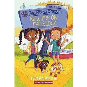 Wednesday and Woof #2: New Pup on the Block, Paperback - Sherri Winston imagine