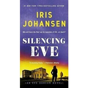 Silencing Eve. An Eve Duncan Novel, Paperback - Iris Johansen imagine