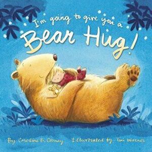 I'm Going to Give You a Bear Hug!, Paperback - Caroline B. Cooney imagine