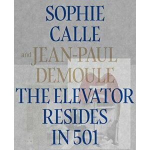 The Elevator Resides in 501, Hardback - Jean-Paul Demoule imagine
