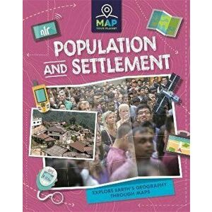 Map Your Planet: Population and Settlement, Paperback - Rachel Minay imagine