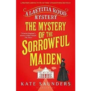 The Mystery of the Sorrowful Maiden, Paperback - Kate Saunders imagine