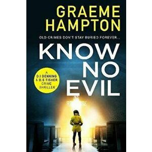 Know No Evil, Paperback - Graeme Hampton imagine