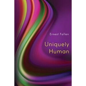 Uniquely Human, Paperback - Ernest Fallen imagine