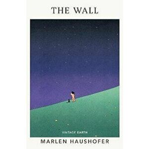 The Wall. Discover this addictive dystopia from the Vintage Earth series, Paperback - Marlen Haushofer imagine