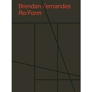 Brendan Fernandes: Re/Form, Hardback - Brendan Fernandes imagine