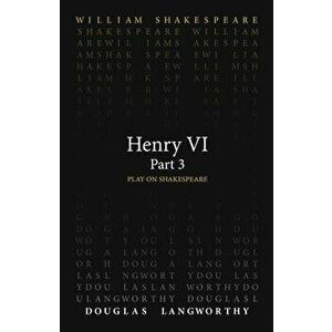 Henry VI, Part 3, Paperback - Douglas Langworthy imagine