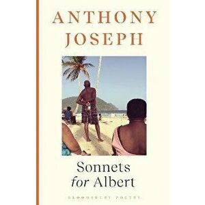 Sonnets for Albert. Shortlisted for the Forward Prize for Poetry 2022, Paperback - Anthony Joseph imagine