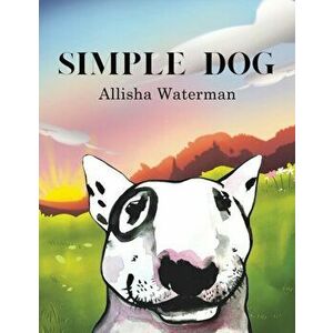 Simple Dog, Paperback - Allisha Waterman imagine